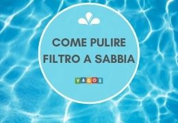 Come pulire la pompa filtro a sabbia? Segui passo passo i consigli Yagos.